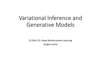 Variational Inference and  Generative Models  CS 294-112: Deep Reinforcement Learning  Sergey