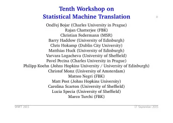 Tenth Workshop on  Statistical Machine Translation  0  Ond  rej Bojar (Charles University in