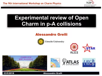 Experimental review of Open  Charm in p-A collisions  Alessandro Grelli  23/5/2018