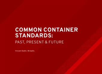 COMMON CONTAINER  STANDARDS:  PAST, PRESENT &amp; FUTURE  Vincent Batts  @vbatts  $&gt; finger