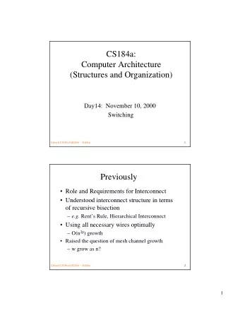 CS184a:  Computer Architecture  (Structures and Organization)  Day14:  November 10, 2000  Switching