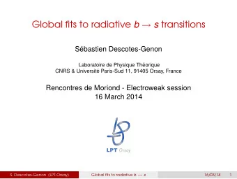 Global fits to radiative b  s transitions  S  ebastien Descotes-Genon  Laboratoire de Physique