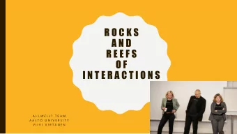 A N D  R E E F S  O F  I N T E R A C T I O N S A L L W E L L ?  T E A M  A A L T O  U N I V E R S I