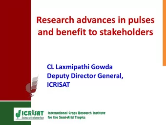 Research advances in pulses  and benefit to stakeholders  CL Laxmipathi Gowda  Deputy Director