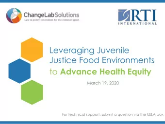 Leveraging Juvenile  Justice Food Environments to Advance Health Equity  March 19, 2020  For