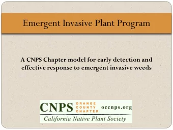 Emergent Invasive Plant Program  A CNPS Chapter model for early detection and effective response to