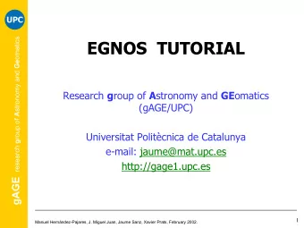 EGNOS  TUTORIAL Research g roup of A stronomy and GE omatics  (gAGE/UPC)  Universitat Politcnica