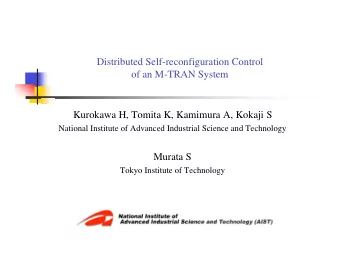 Distributed Self-reconfiguration Control  of an M-TRAN System  Kurokawa H, Tomita K, Kamimura A,