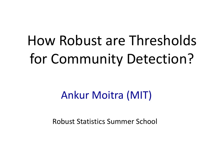 how robust are thresholds for community detection