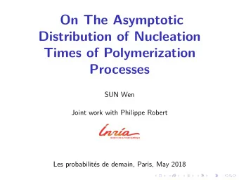 On The Asymptotic  Distribution of Nucleation  Times of Polymerization  Processes  SUN Wen  Joint