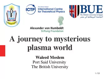 A journey to mysterious  plasma world  Waleed Moslem  Port Said University  The British University