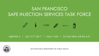 SAFE INJECTION SERVICES TASK FORCE  MEETING 2    JULY 21 ST , 2017      9AM - 11AM      25