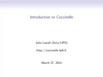 Introduction to Coccinelle  Julia Lawall (Inria/LIP6)  http://coccinelle.lip6.fr  March 27, 2014