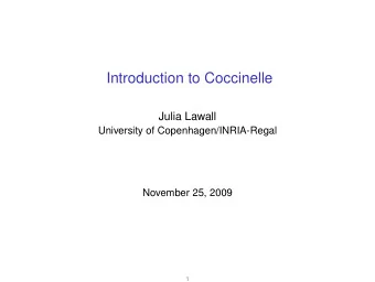 Introduction to Coccinelle  Julia Lawall  University of Copenhagen/INRIA-Regal  November 25, 2009