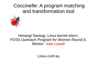 Coccinelle: A program matching  and transformation tool  Himangi Saraogi, Linux kernel intern,
