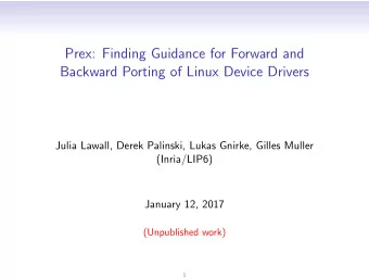 Prex: Finding Guidance for Forward and  Backward Porting of Linux Device Drivers  Julia Lawall,