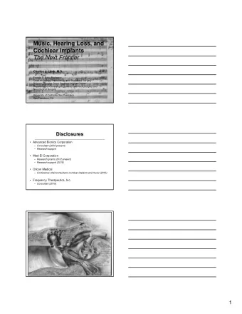 Music, Hearing Loss, and  Cochlear Implants  The Next Frontier  Charles J. Limb, M.D.  Francis A.