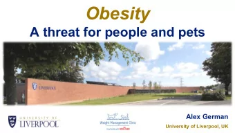 Obesity  A threat for people and pets  Alex German  University of Liverpool, UK  Obesity is a