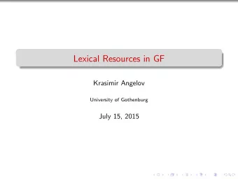 Lexical Resources in GF  Krasimir Angelov  University of Gothenburg  July 15, 2015  History  1