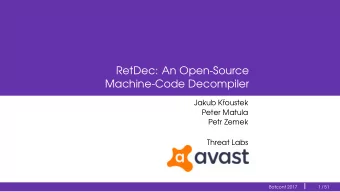 RetDec: An Open-Source  Machine-Code Decompiler  Jakub K  roustek  Peter Matula  Petr Zemek