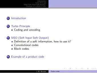 Introduction  1  Turbo Principle  2  Coding and uncoding  SISO (Soft Input Soft Output)  3