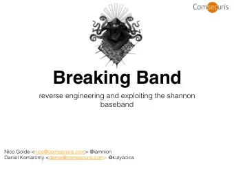 Breaking Band  reverse engineering and exploiting the shannon  baseband  Nico Golde