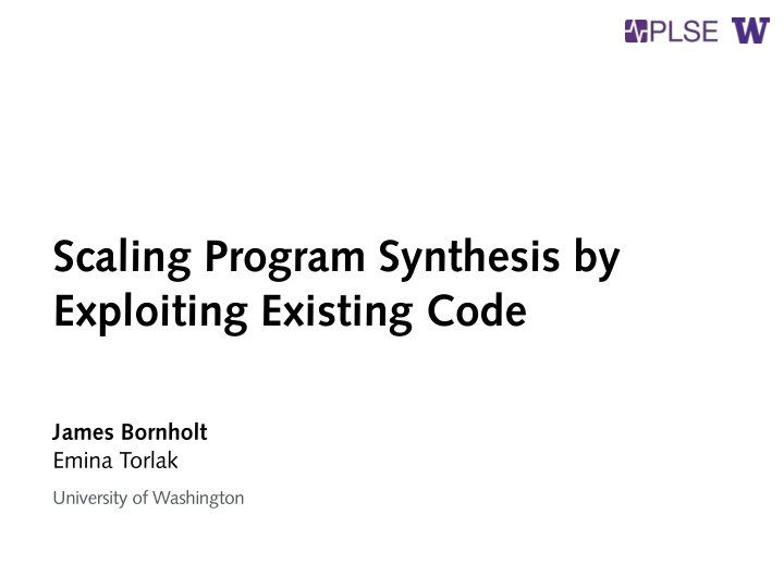 scaling program synthesis by exploiting existing code