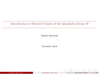 Introduction to Selected Classes of the QuantLib Library II  Dimitri Reiswich  December 2010