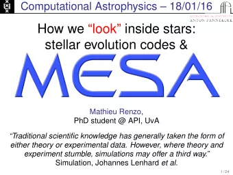 How we look inside stars:  stellar evolution codes &amp;  Mathieu Renzo,  PhD student @ API,