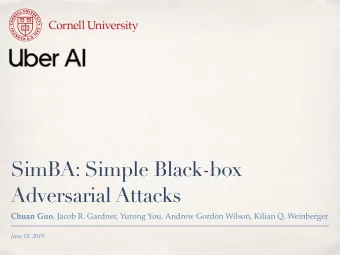 SimBA: Simple Black-box  Adversarial Attacks Chuan Guo , Jacob R. Gardner, Yurong You, Andrew