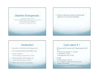 Obstetric Emergencies  respect to my current presentation.  William M. Gilbert, MD  Regional