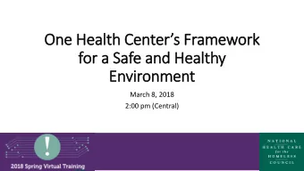 One Health Centers Framework  for a Safe and Healthy  Environment  March 8, 2018  2:00 pm