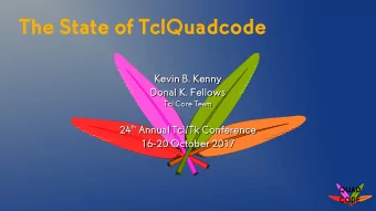 The State of TclQuadcode  Kevin B. Kenny  Kevin B. Kenny  Donal K. Fellows  Donal K. Fellows  Tcl