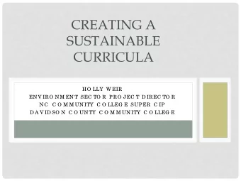 CREATING A  SUSTAINABLE  CURRICULA  HO LLY W EIR  EN V IRO N M EN T SEC TO R P RO JEC T D IREC TO R