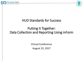HUD St  Standards for Su  Success  Puttin  ing It  It Together:  Data Colle  llection and Reporting