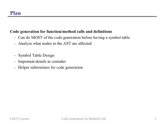 Plan  Code generation for function/method calls and definitions  Can do MOST of the code