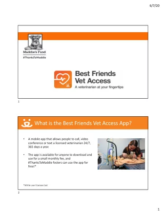 What is the Best Friends Vet Access App?    A mobile app that allows people to call, video