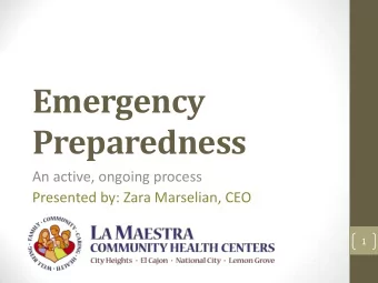 Emergency  Preparedness  An active, ongoing process  Presented by: Zara Marselian, CEO  1  2011