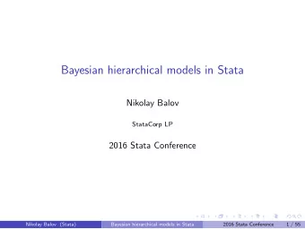 Bayesian hierarchical models in Stata  Nikolay Balov  StataCorp LP  2016 Stata Conference  Nikolay