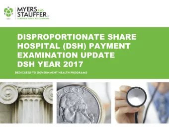 DISPROPORTIONATE SHARE  HOSPITAL (DSH) PAYMENT  EXAMINATION UPDATE  DSH YEAR 2017  OVERVIEW  DSH