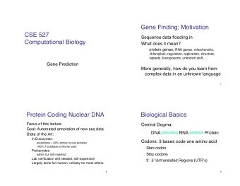 Gene Finding: Motivation  CSE 527  Sequence data flooding in  Computational Biology