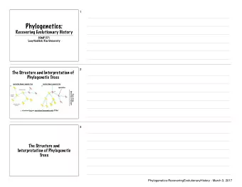 Phylogenetics: Recovering Evolutionary History  COMP 571  Luay Nakhleh, Rice University  2  The