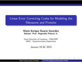 Linear Error Correcting Codes for Modeling the  Ribosome and Proteins  Mario Enrique Duarte Gonz