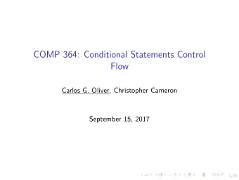 COMP 364: Conditional Statements Control  Flow  Carlos G. Oliver, Christopher Cameron  September