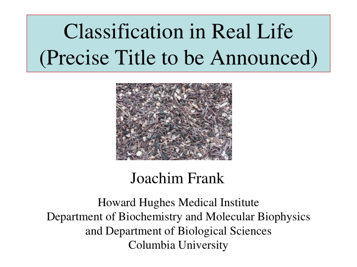 classification in real life precise title to be announced