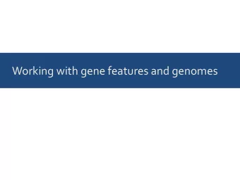 Working with gene features and genomes  Typical workflow when working with  sequence data (e.g.,