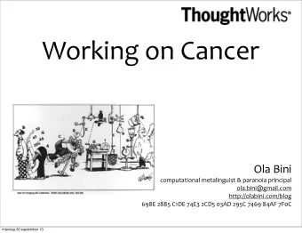 Working  on  Cancer  Ola  Bini  computational  metalinguist  &amp;  paranoia