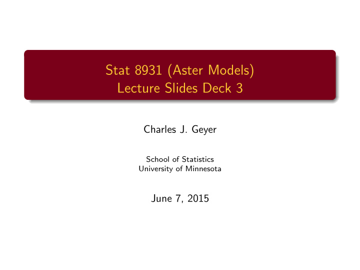 stat 8931 aster models lecture slides deck 3