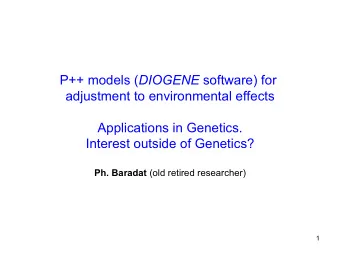 P++ models ( DIOGENE software) for adjustment to environmental effects  Applications in Genetics.