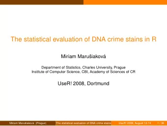 The statistical evaluation of DNA crime stains in R  Miriam Maruiakov  Department of